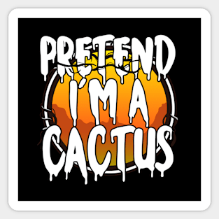 Pretend I'm A Cactus Halloween Couples Costume Halloween Scary Happy Halloween Day 2021 Sticker